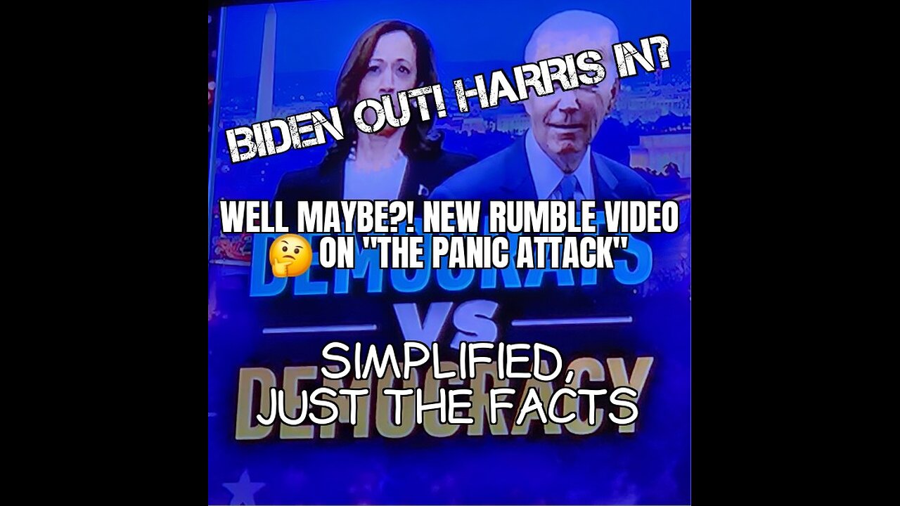 Biden Out, Harris In * Election * Just the Facts