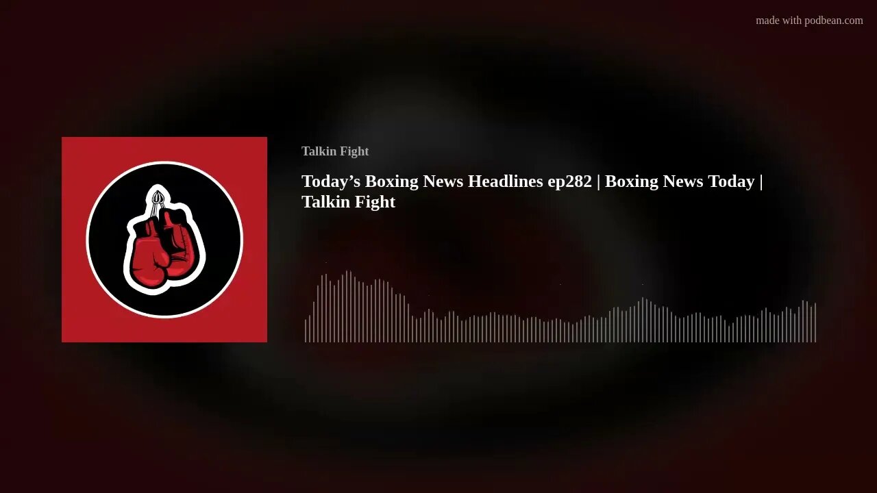 Today’s Boxing News Headlines ep282 | Boxing News Today | Talkin Fight