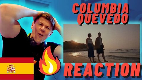 Columbia - Quevedo - IRISH REACTION - LOVE SPANISH RAP!!