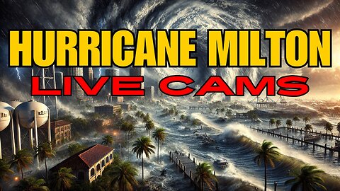 HURRICANE MILTON - LIVE CAMS