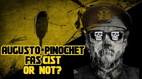 Augusto Pinochet Fascist or Not?