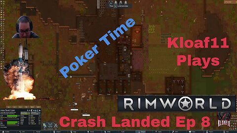 Lets Play Rimworld with Kloaf11: Crash Landed 8 Poker time