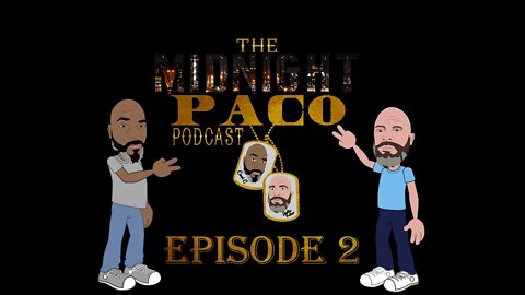 The Midnight Paco Podcast- Episode 2