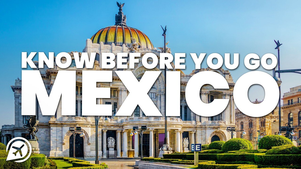 THINGS TO KNOW BEFORE YOU GO TO MEXICO