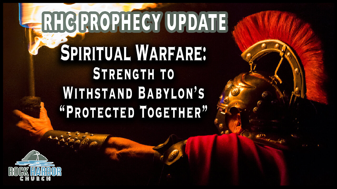 Spiritual Warfare: Strength to Withstand Babylon’s “Protected Together”