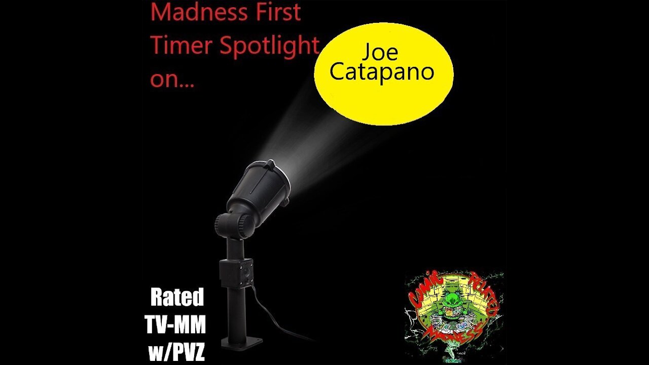 Madness First Timer Spotlight On...Joe Catapano, 6pm est ...E9