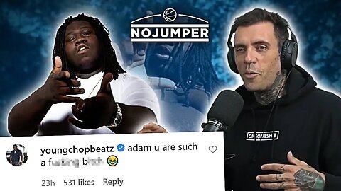 Adam22 Reacts To Young Chop Calling Him A Bi**h