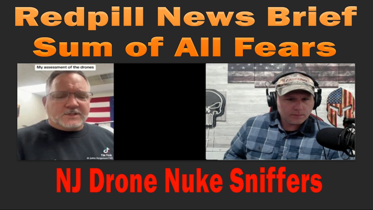 Redpill News Brief - Sum of All Fears - NJ Drone Nuke Sniffers | December 15,2024.