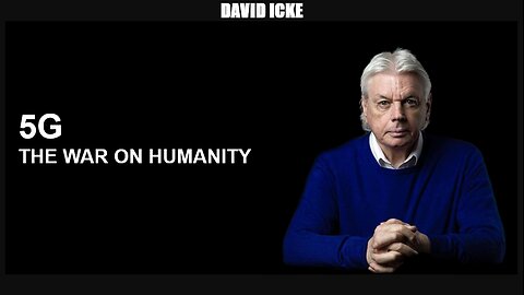 David Icke - 5G - The War On Humanity - Dot-Connector Videocast (2018)