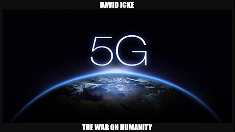 David Icke - 5G - The War On Humanity - Dot-Connector Videocast (2018)