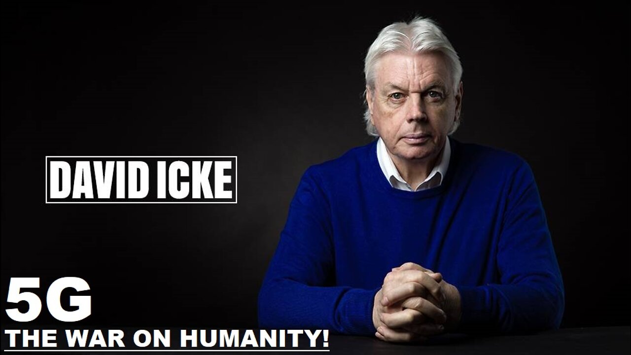 David Icke - 5G - The War On Humanity - Dot-Connector Videocast (2018)