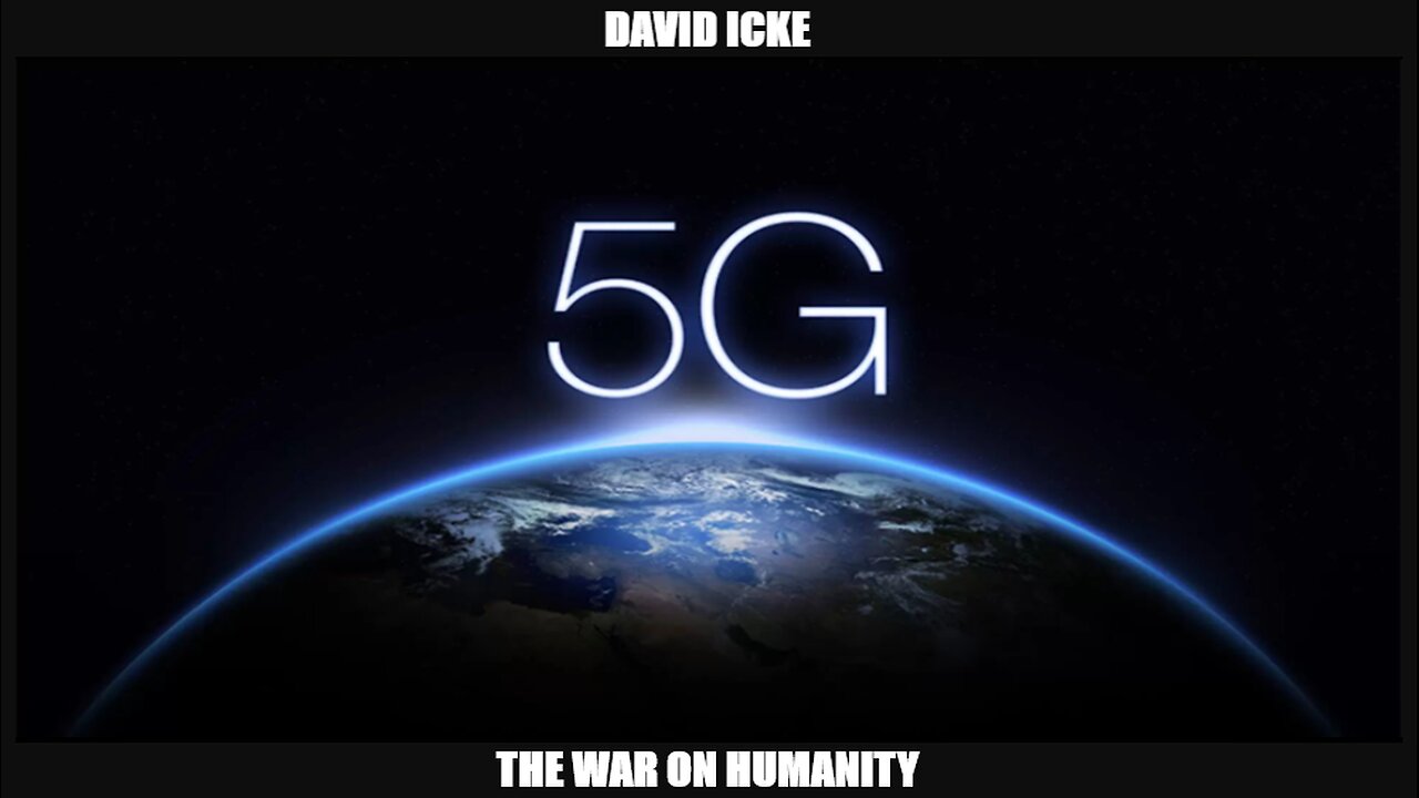David Icke - 5G - The War On Humanity - Dot-Connector Videocast (2018)