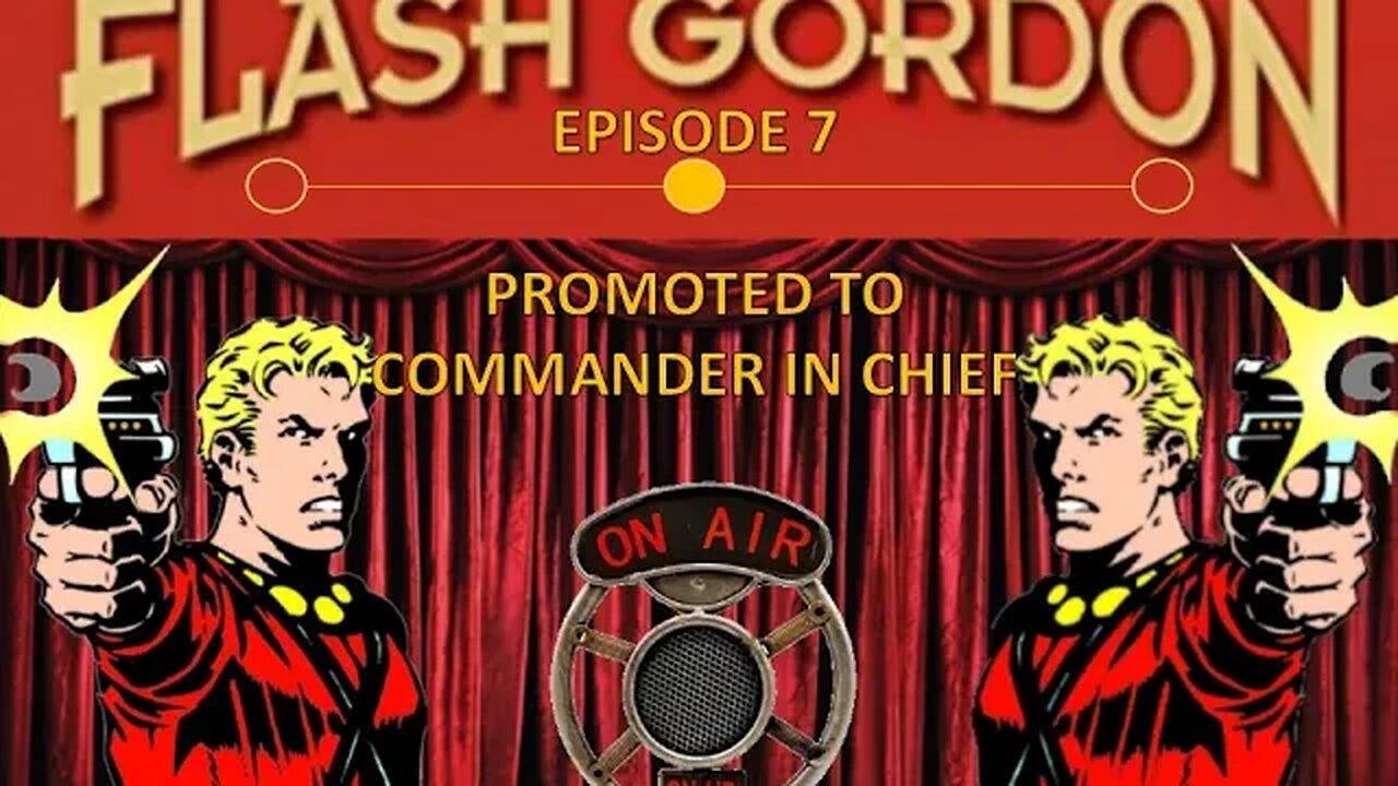 Flash Gordon Radio Show: Promoted To Commander In Chief