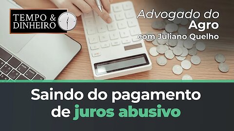 Advogado do Agro Responde sobre o direito do produtor reduzir juros para 12% ao ano