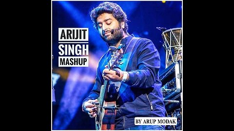 Arijit Singh hit mashup songs