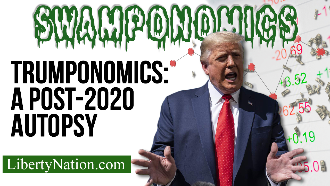 Trumponomics – A Post-2020 Autopsy – Swamponomics