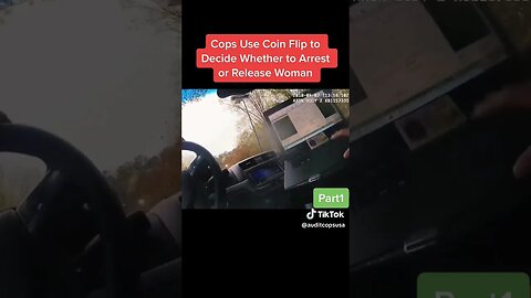 COP BODYCAM OFFICER COIN FLIPS TO DECIDE IF HE SHOULD ARREST A WOMAN