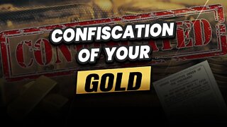 Confiscation of your Gold...