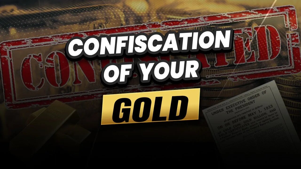 Confiscation of your Gold...