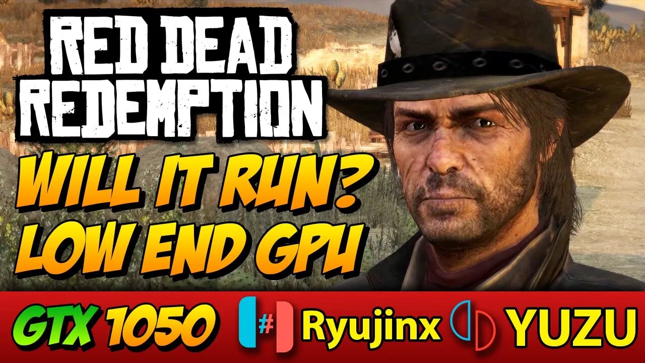 Will it run? Red Dead Redemption | Yuzu and Ryujinx on the 2GB VRAM GTX 1050
