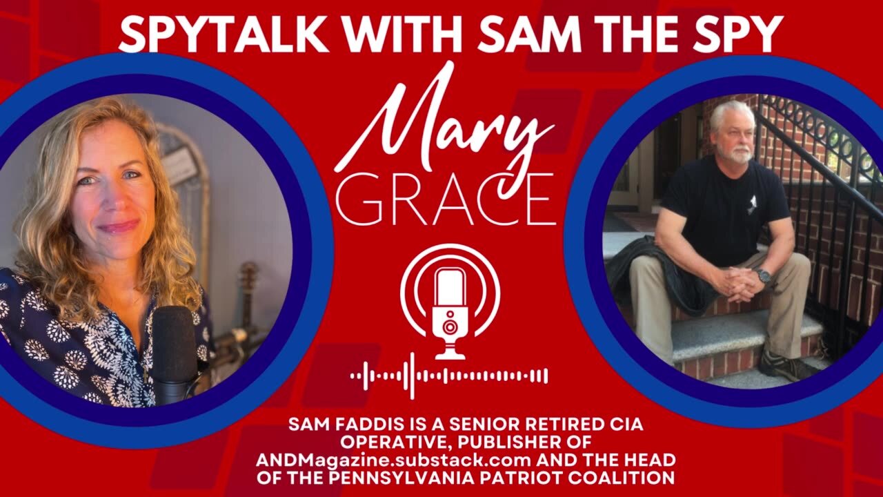 SpyTalk with Sam the Spy: Senior Retired CIA Operative Sam Faddis joins Mary Grace