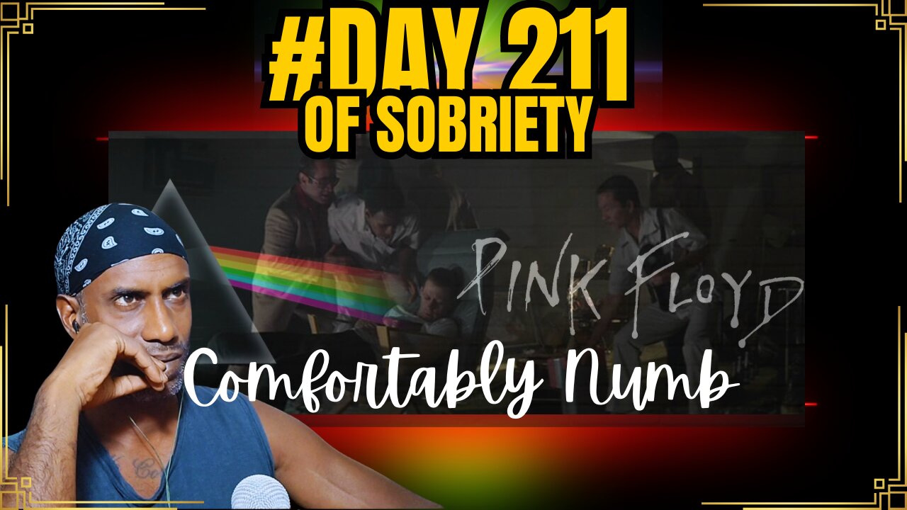 Day 211 of Sobriety: Reflecting with Pink Floyd's "Comfortably Numb" @PinkFloyd4K