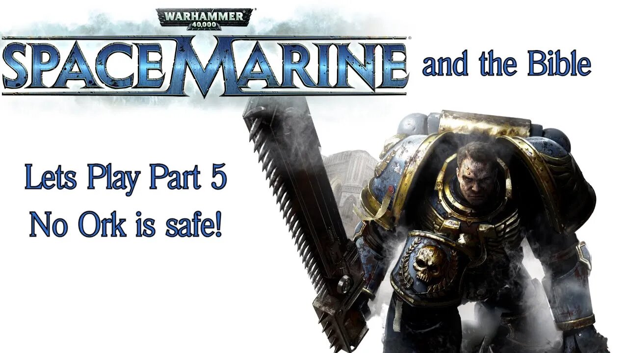 Warhammer 40,000 Space Marine Lets play Part 5