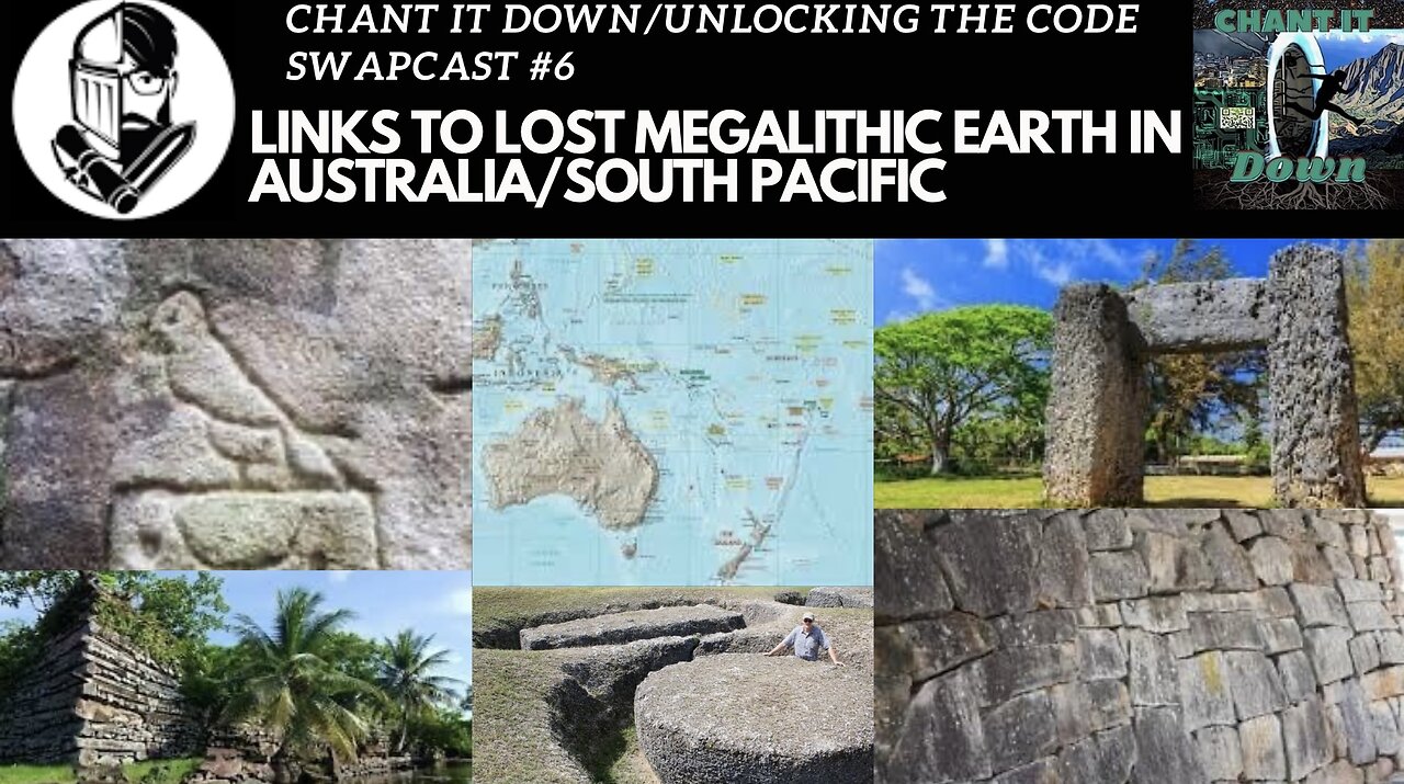 Swapcast With Unlocking The Code #6: Links to Lost Megalithic Earth in Australia/South Pacific