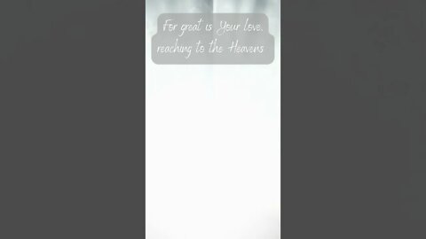 For Great is YourLove, Reaching to the Heavens