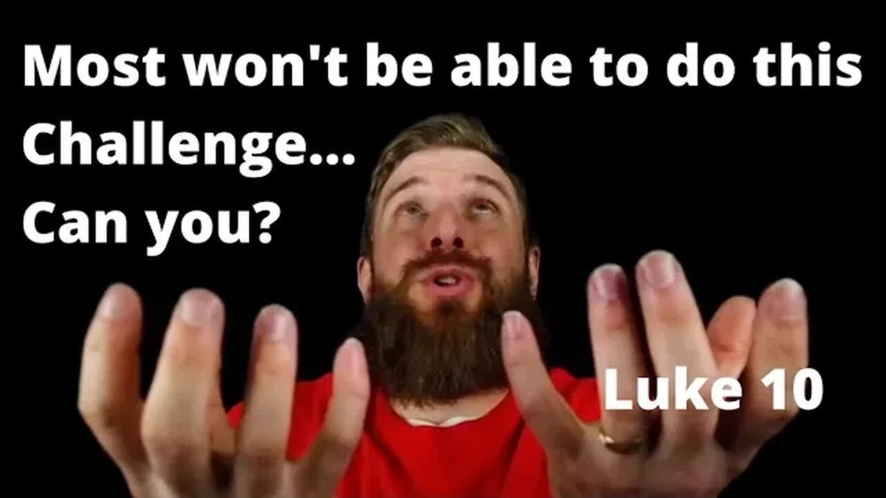 Huge Challenge. Luke 10 Devo