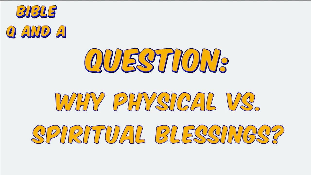 Why Physical vs. Spiritual Blessings?