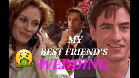 My Best Friend's Wedding (1997) A Straight Man's Point of View (Part 2)