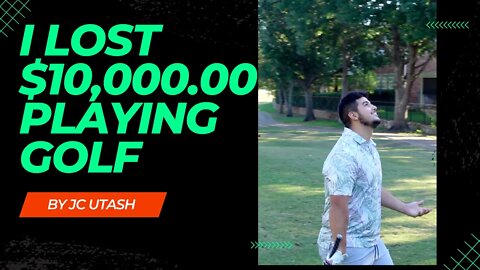 I LOST $10,000.00 PLAYING GOLF // VLOG 005