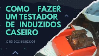 Como fazer um testador de Induzidos caseiro