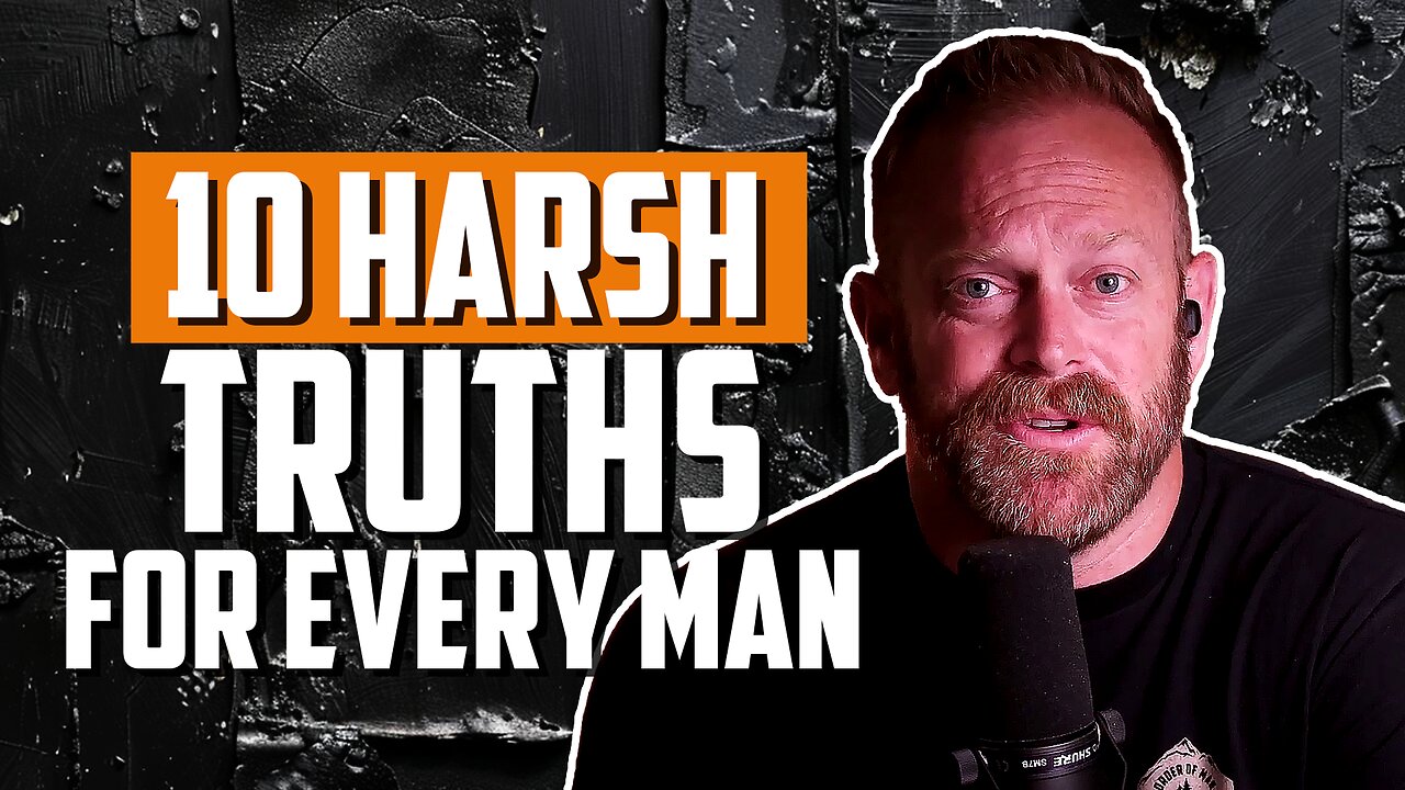 10 Harsh Truths for Every Man | FRIDAY FIELD NOTES