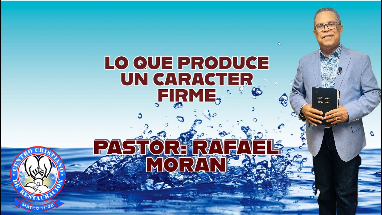 LO QUE PRODUCE UN CARACTER FIRME|| PASTOR: RAFAEL MORAN