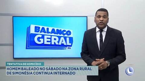 Tentativa de Homicídio: Homem baleado no Sábado na Zona Rural de Simonésia continua internado.