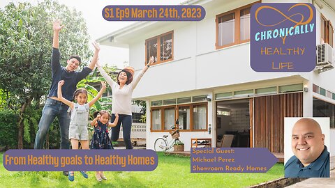 Chronically Healthy Life S1 Ep9 - From Healthy Goals to Healthy Homes