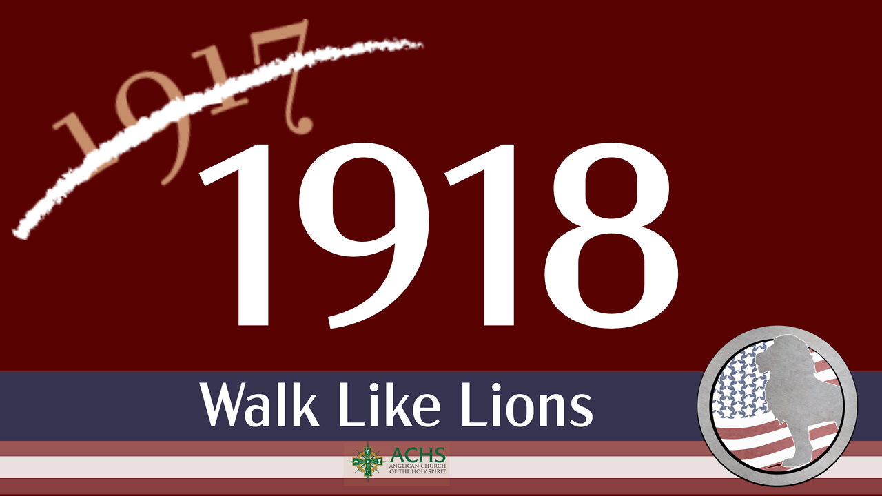 "1918" Walk Like Lions Christian Daily Devotion with Chappy Aug 11, 2022