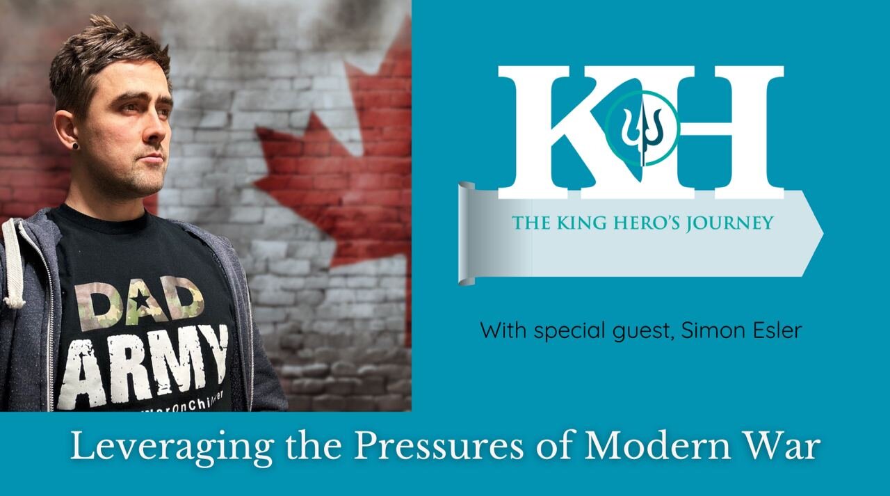 Simon Esler: Leveraging the Pressures of Modern War [King Hero Interview]