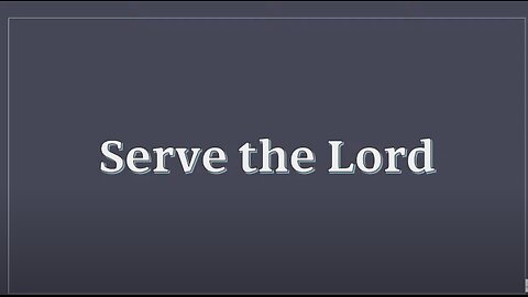 Serve the Lord