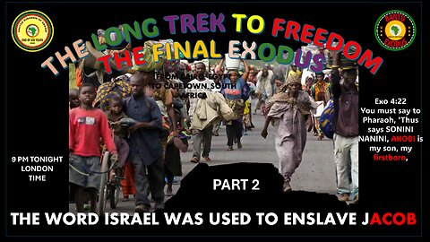 AFRICA IS THE HOLY LAND || THE LONG TREK TO FREEDOM-THE WORD ISRAEL WAS USED TO ENSLAVE JACOB PART 2