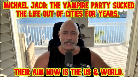 Michael Jaco: The Vampire party sucked the life out of cities for years. Their aim now is the US & World.