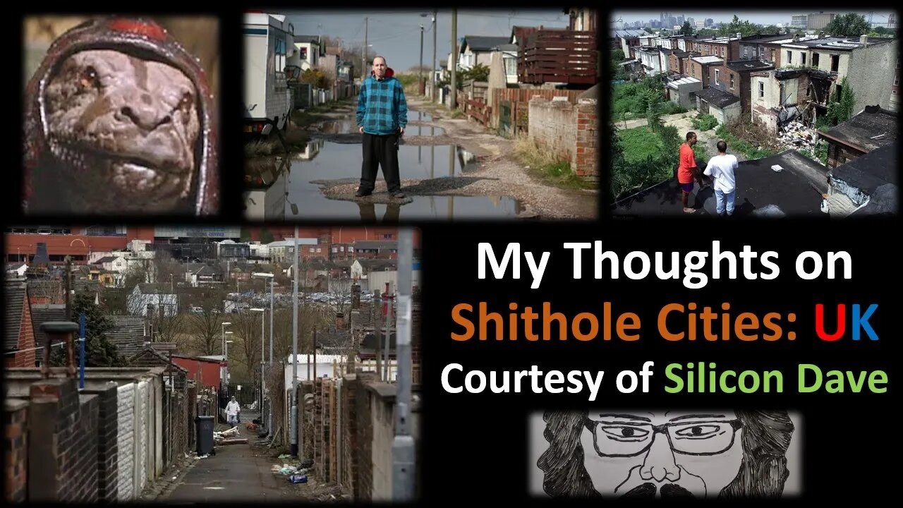 My Thoughts on Shithole Cities: UK (Courtesy of Silicon Dave)