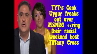 Cenk Uygur is not happy MSNBC fired Tiffany Cross