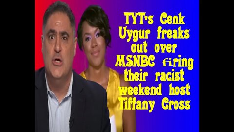 Cenk Uygur is not happy MSNBC fired Tiffany Cross