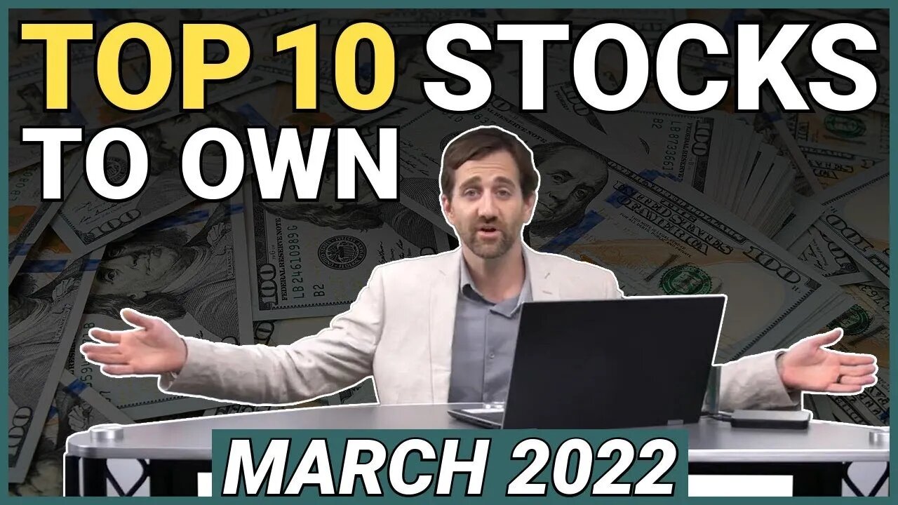 Top 10 Stocks to Own For March 2022