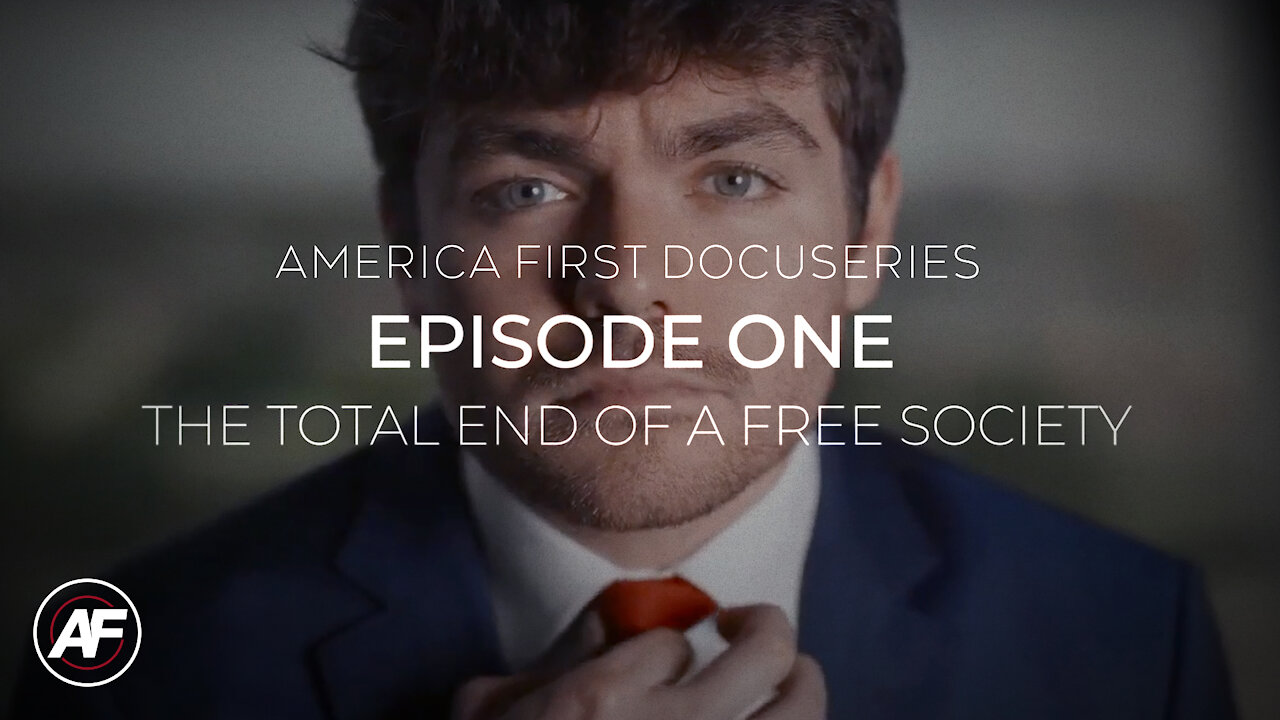 The Total End of A Free Society - AF Docuseries Episode #1