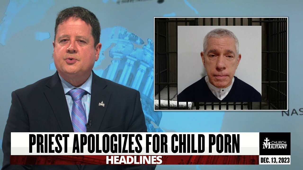 Priest Apologizes For Child Porn — Headlines — December 13, 2023