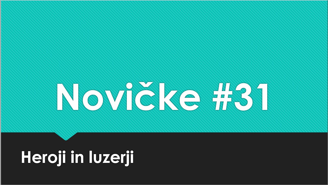 Novičke - številka 31: HEROJI IN LUZERJI